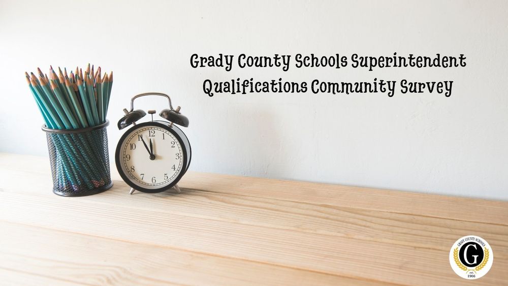 Grady County Schools Superintendent Qualifications Community Survey